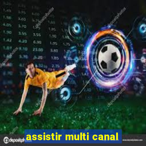 assistir multi canal